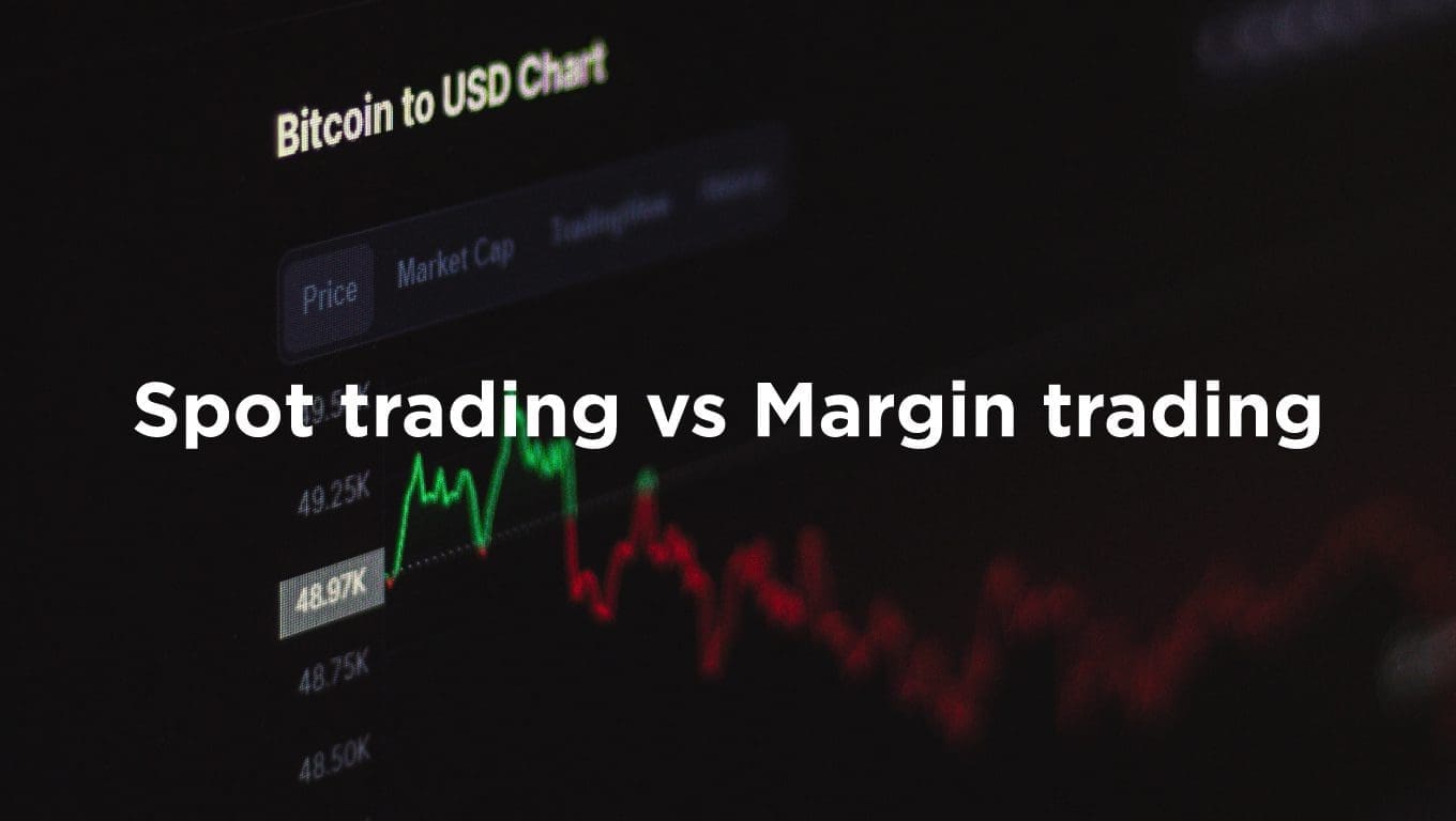 Spot trading e margin trading: cosa sono e cosa cambia